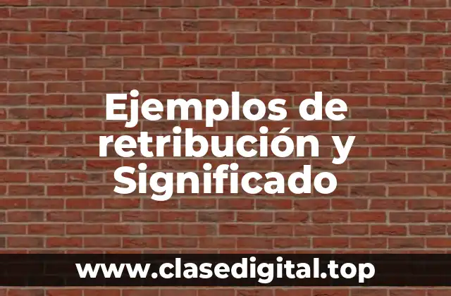 Ejemplos de retribución y Significado