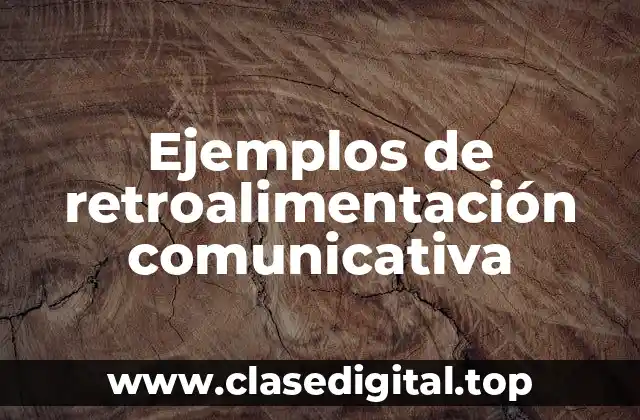 Ejemplos de retroalimentación comunicativa