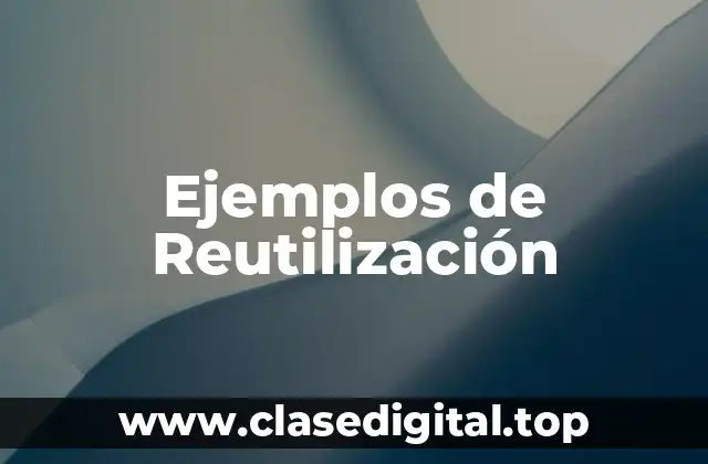 Ejemplos de Reutilización