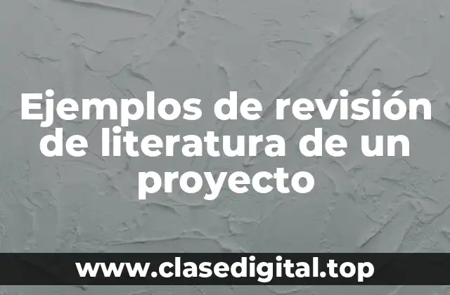 Ejemplos de revisión de literatura de un proyecto