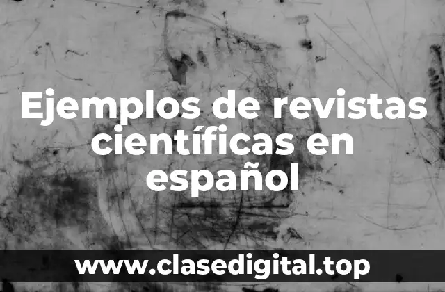 Ejemplos de revistas científicas en español