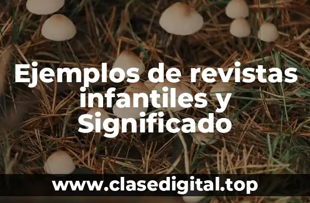 Ejemplos de revistas infantiles y Significado