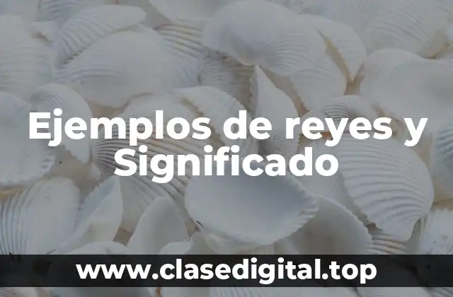 Ejemplos de reyes