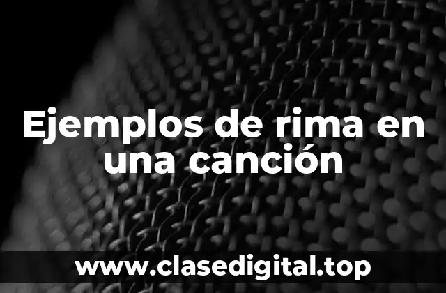 Ejemplos de rima en una canción