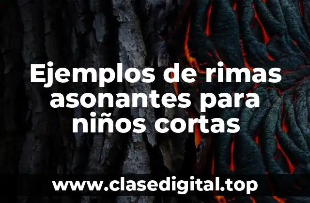 Ejemplos de rimas asonantes para niños cortas