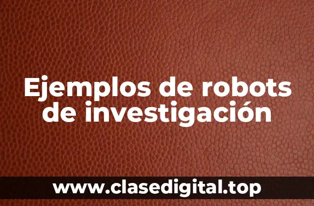 Ejemplos de robots de investigación