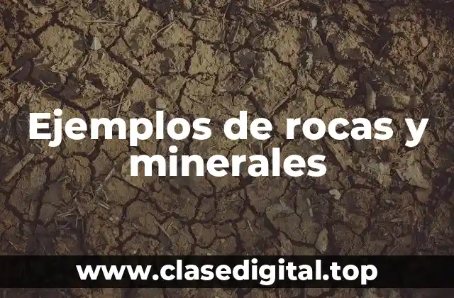 Ejemplos de rocas y minerales