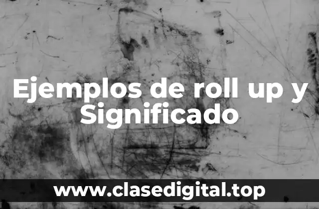 Ejemplos de roll up