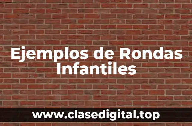Ejemplos de Rondas Infantiles