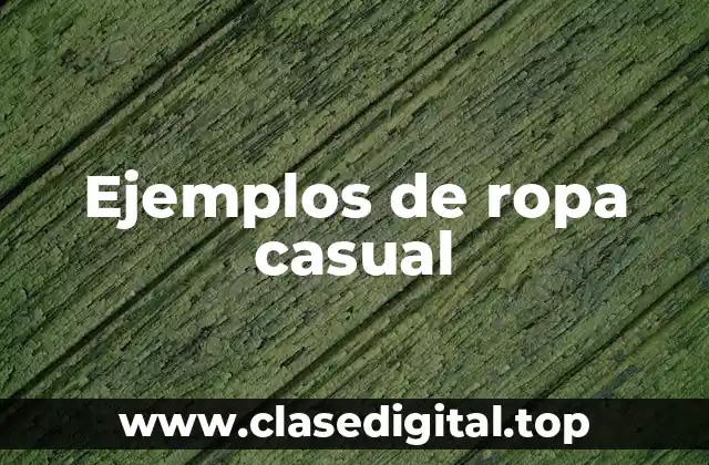Ejemplos de ropa casual