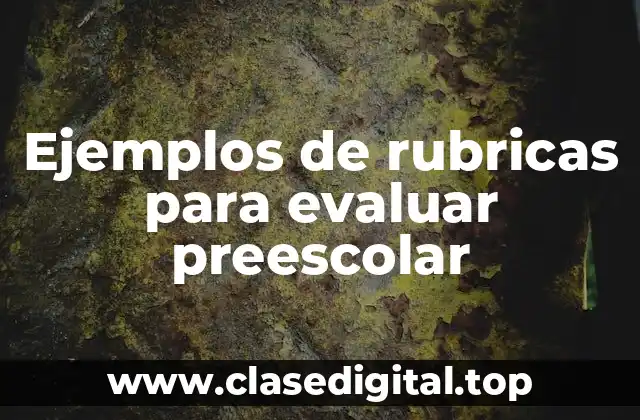Ejemplos de rubricas para evaluar preescolar