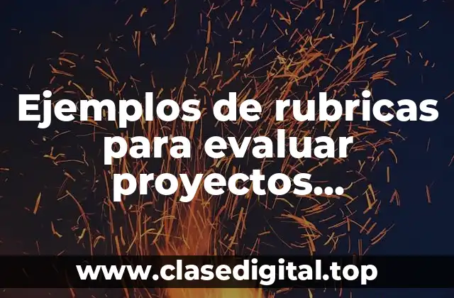 Ejemplos de rubricas para evaluar proyectos educativos