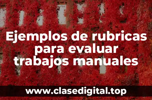 Ejemplos de rubricas para evaluar trabajos manuales