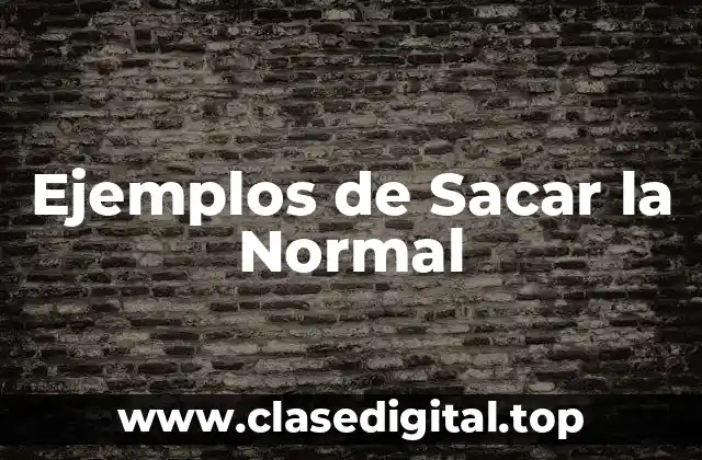 Ejemplos de Sacar la Normal