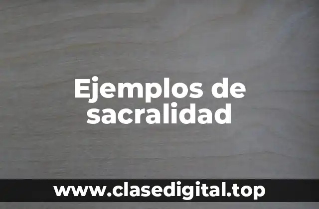 Ejemplos de sacralidad