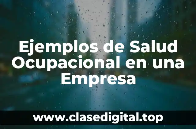 Ejemplos de Salud Ocupacional en una Empresa