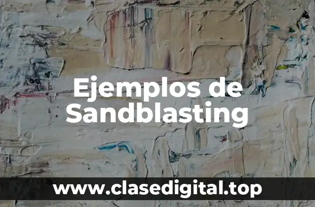 Ejemplos de Sandblasting