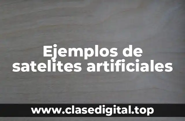 Ejemplos de satelites artificiales