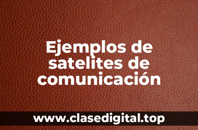 Ejemplos de satelites de comunicación