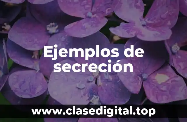 Ejemplos de secreción