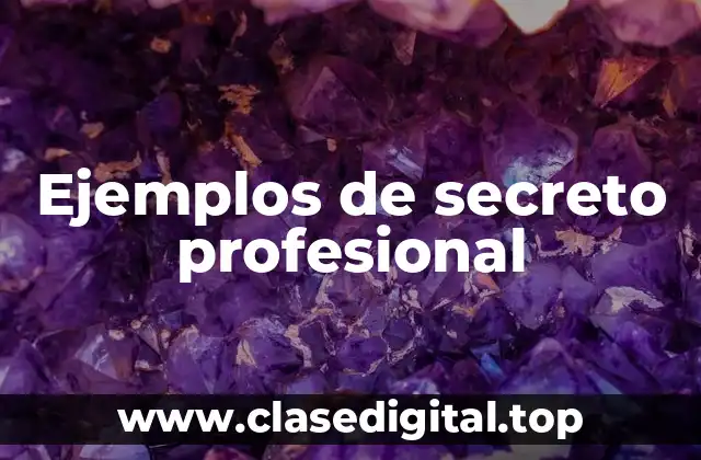 Ejemplos de secreto profesional