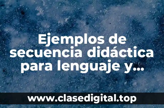 Ejemplos de secuencia didáctica para lenguaje y comunicación para
