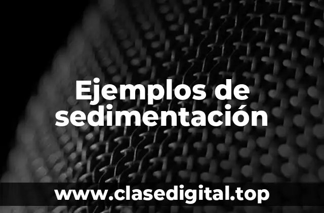 Ejemplos de sedimentación
