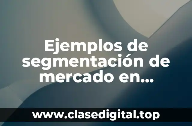 Ejemplos de segmentación de mercado en República Dominicana