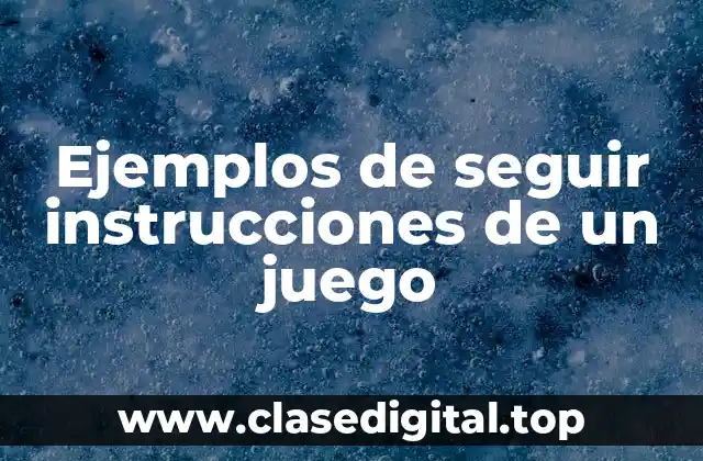 Ejemplos de seguir instrucciones de un juego