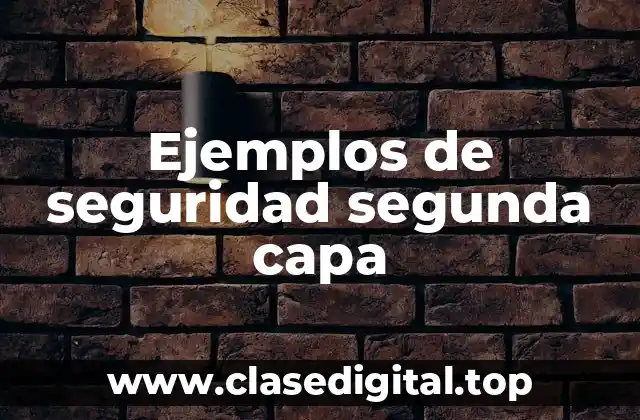 Ejemplos de seguridad segunda capa