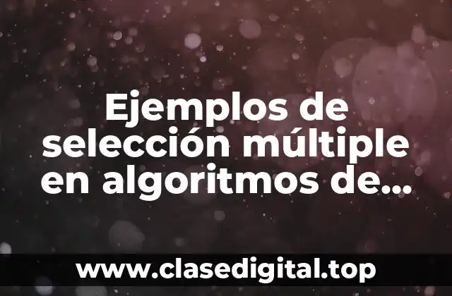 Ejemplos de selección múltiple en algoritmos de diagramas de flujo