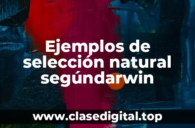 Ejemplos de selección natural segúndarwin