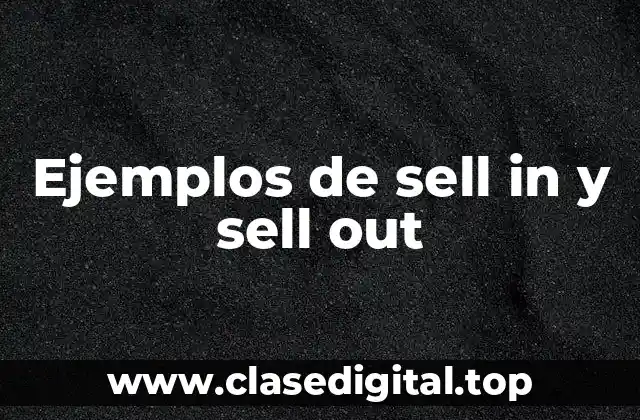 Ejemplos de sell in y sell out