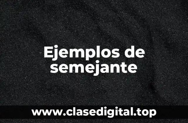 Ejemplos de semejante