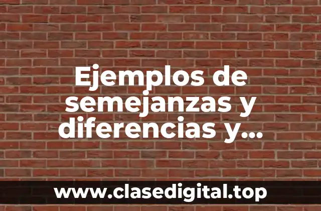 Ejemplos de semejanzas y diferencias y Significado