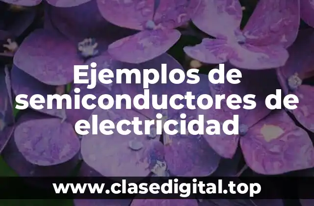 Ejemplos de semiconductores de electricidad