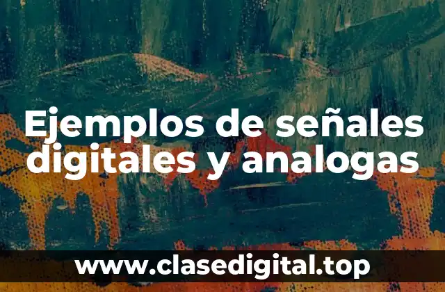 Ejemplos de señales digitales y analogas