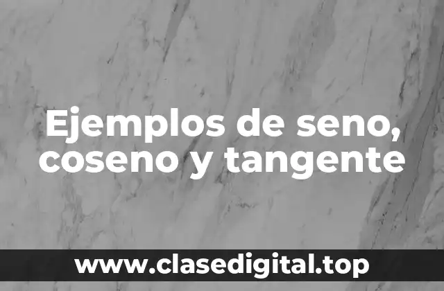 Ejemplos de seno, coseno y tangente