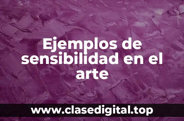 Ejemplos de sensibilidad en el arte