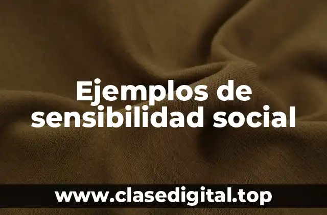 Ejemplos de sensibilidad social