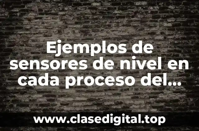 Ejemplos de sensores de nivel en cada proceso del cemento