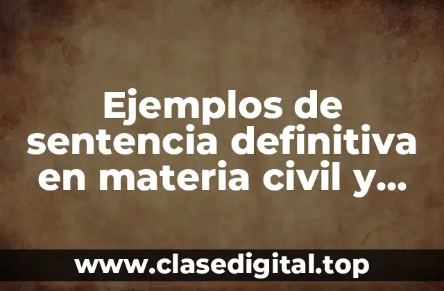 Ejemplos de sentencia definitiva en materia civil y Significado