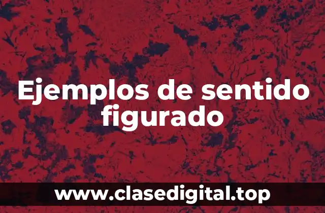Ejemplos de sentido figurado