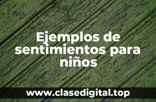 Ejemplos de sentimientos para niños