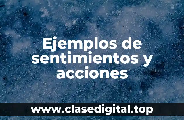 Ejemplos de sentimientos y acciones