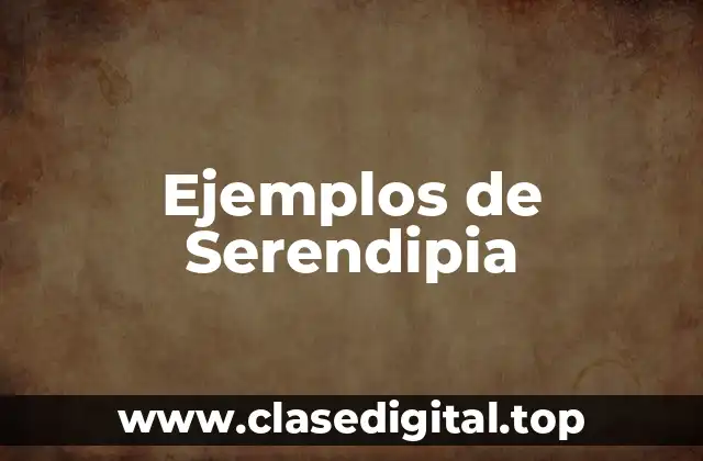 Ejemplos de serendipia