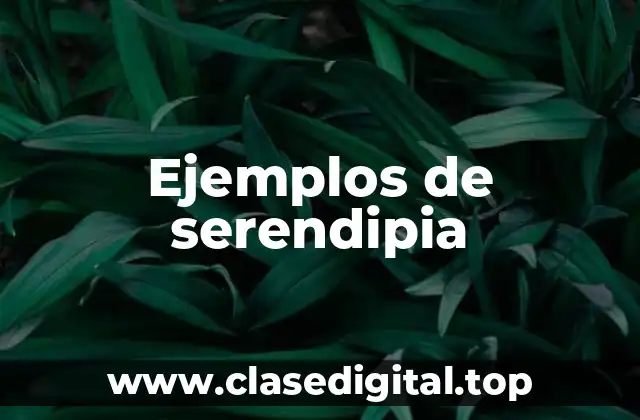 Ejemplos de serendipia