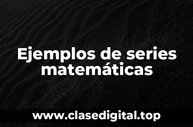 Ejemplos de series matemáticas