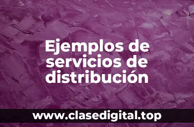 Ejemplos de servicios de distribución