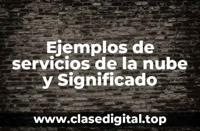 Ejemplos de servicios de la nube